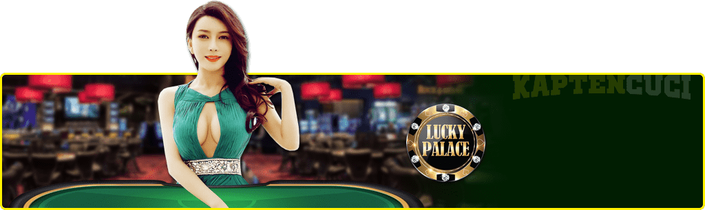 Lucky Palace Online Casino Malaysia at Kapten Cuci